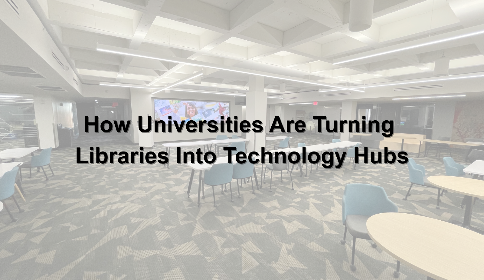 How Universities Are Turning Libraries Into Technology Hubs ...