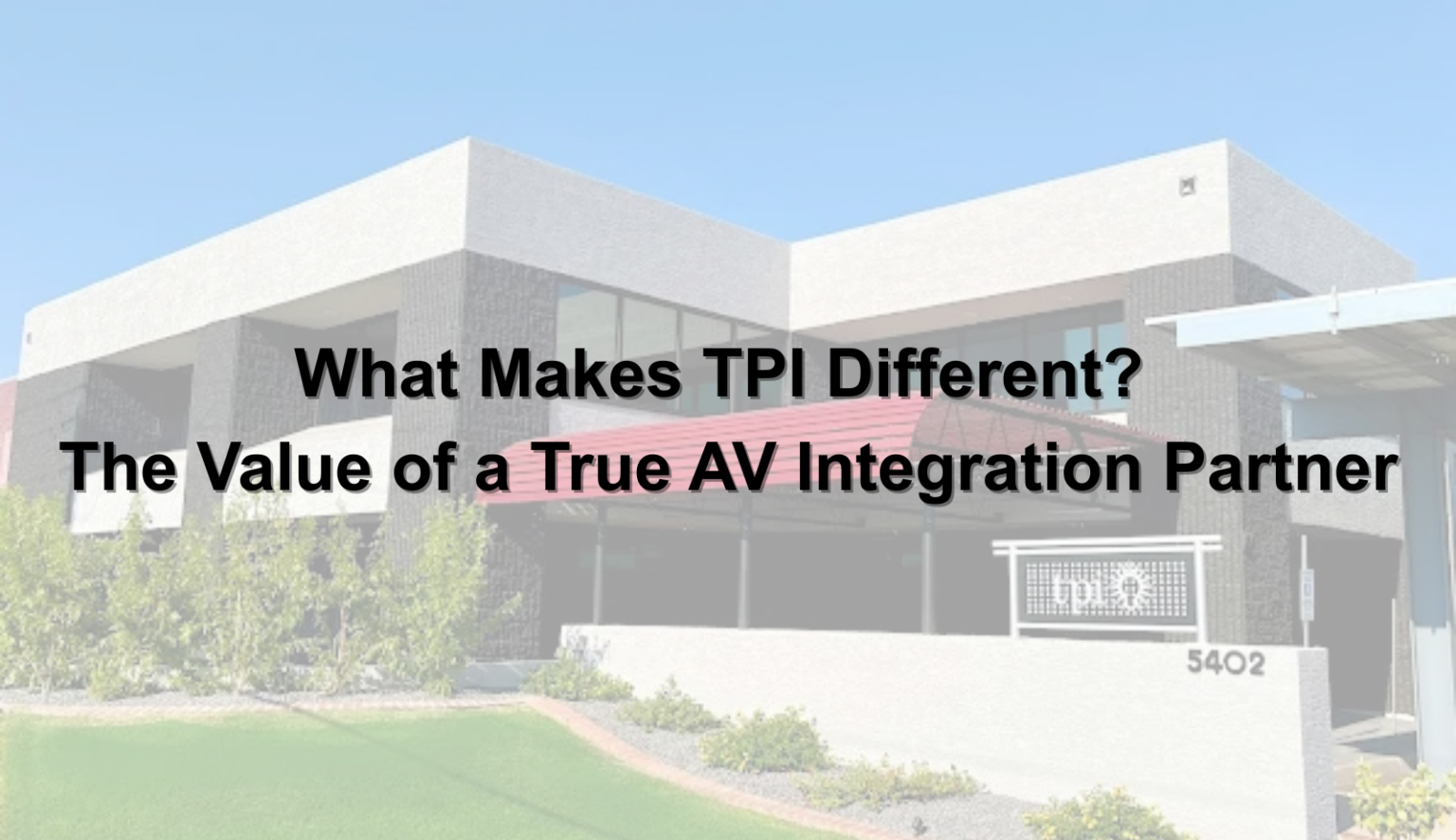 Tech Integration Partners What Makes TPI Different? The Value of a True AV Integration Partner ...